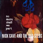 Nick Cave and the Bad Seeds - No More Shall We Part