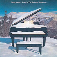 Supertramp - Even in the Quietest Moments...