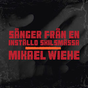 Mikael Wiehe - Sånger från en inställd skilsmässa
