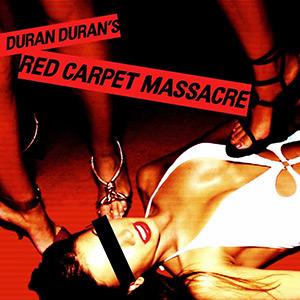 Duran Duran - Red Carpet Massacre