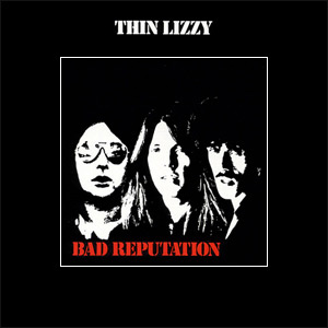 Thin Lizzy - Bad Reputation Thin Lizzy - Bad Reputation