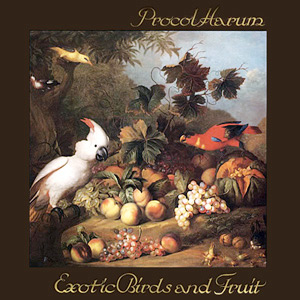 Procol Harum - Exotic Birds and Fruit