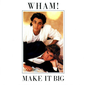 Wham! - Make It Big