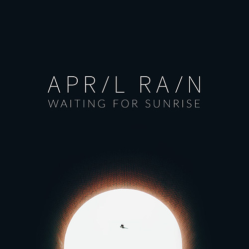 April Rain - Waiting for Sunrise April Rain - Waiting for Sunrise