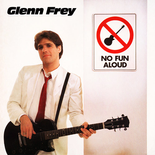 Glenn Frey - No Fun Aloud