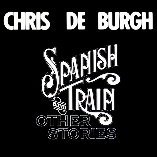Chris de Burgh - Spanish Train and Other Stories Chris de Burgh - Spanish Train and Other Stories