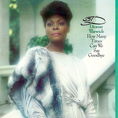 Dionne Warwick - How Many Times Can We Say Goodbye