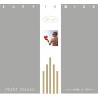 Eurythmics - Sweet Dreams (Are Made of This)