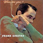 Frank Sinatra - Where Are You?