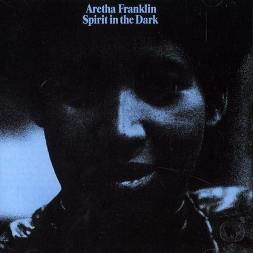 Aretha Franklin - Spirit in the Dark